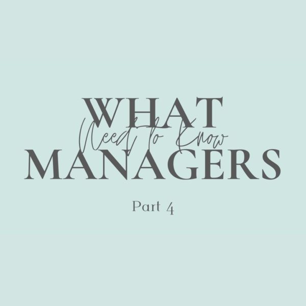 What Managers Need to Know Part 4